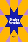 Shaping Ramadan